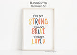 Nursery print, you are strong, brave, loved, digital download